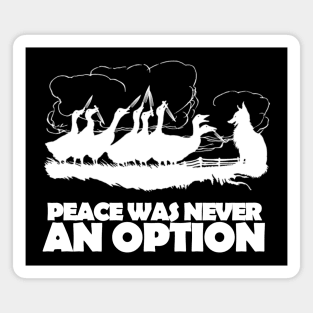 Peace Was Never An Option Magnet